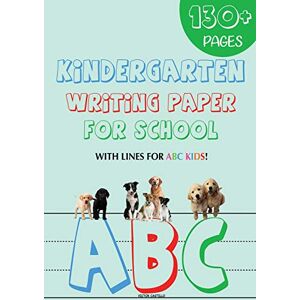 Castillo, Victor I. - Kindergarten writing paper for School: 130 Blank handwriting practice paper with lines for ABC kids (Giant Print edition) (Learning to Write, Band 1)