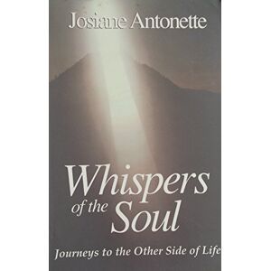 Josiane Antonette - GEBRAUCHT Whispers of the Soul: Journeys to the Other Side of Life - Preis vom 19.05.2024 04:53:53 h