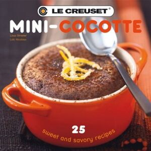Lissa Streeter - GEBRAUCHT Le Creuset's Mini-Cocotte: 25 Sweet and Savory Recipes - Preis vom 12.05.2024 04:50:34 h