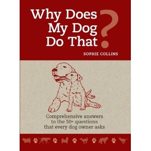 Sophie Collins - GEBRAUCHT Why Does My Dog do that?: Comprehensive answers to the 50+ questions that every dog owner asks - Preis vom 20.05.2024 04:51:15 h