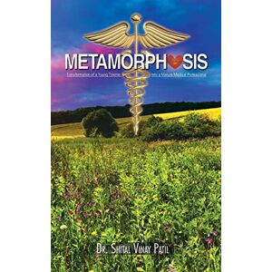 Patil, Dr. Shital Vinay - Metamorphosis: Transformation of a Young Townie Into A Mature Medical Professional