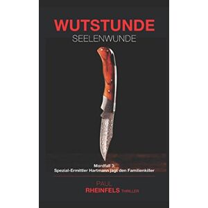 Paul Rheinfels - GEBRAUCHT WUTSTUNDE Seelenwunde: Mordfall 3: Spezial-Ermittler Hartmann jagt den Familienkiller - Preis vom 14.05.2024 04:49:28 h