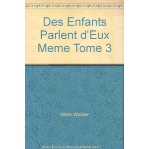 Haim Walder - GEBRAUCHT Des Enfants Parlent d'Eux Meme Tome 3 - Preis vom 17.05.2024 04:53:12 h