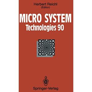 Herbert Reichl - Micro System Technologies 90: 1st International Conference on Micro Electro, Opto, Mechanic Systems and Components Berlin, 10–13 September 1990