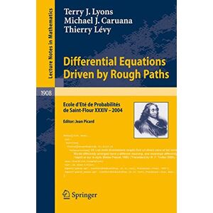 Lyons, Terry J. - Differential Equations Driven by Rough Paths: Ecole d'Ete de Probabilites de Saint-Flour XXXIV-2004 (Lecture Notes in Mathematics)