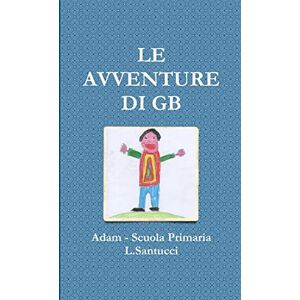 Adam - Scuola Primaria L.Santucci - LE AVVENTURE DI GB