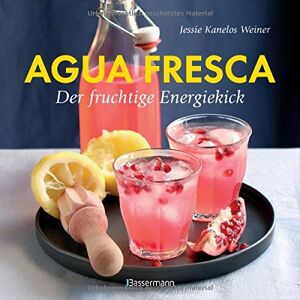 Jessie Kanelos Weiner - GEBRAUCHT Agua fresca - der fruchtige Energiekick: ohne Coffein, ohne Alkohol - Preis vom 17.05.2024 04:53:12 h