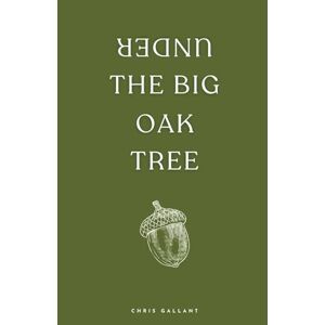 Chris Gallant - Under the Big Oak Tree: Poems