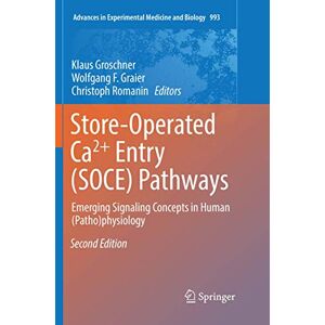Klaus Groschner - Store-Operated Ca²⁺ Entry (SOCE) Pathways: Emerging Signaling Concepts in Human (Patho)physiology (Advances in Experimental Medicine and Biology, 993, Band 993)