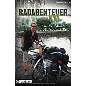 Florian Hanusch - GEBRAUCHT Radabenteuer XXL: Mit dem Fahrrad von New York nach Tokio - Preis vom 15.05.2024 04:53:38 h