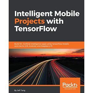 Jeff Tang - GEBRAUCHT Intelligent Mobile Projects with TensorFlow: Build 10+ Artificial Intelligence apps using TensorFlow Mobile and Lite for iOS, Android, and Raspberry Pi (English Edition) - Preis vom 19.05.2024 04:53:53 h