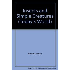Lionel Bender - GEBRAUCHT Insects and Simple Creatures (Today's World S.) - Preis vom h