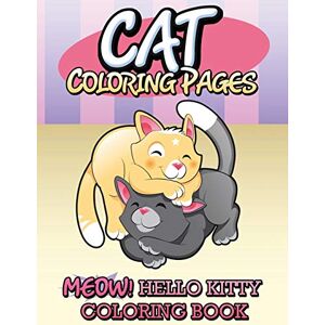 Speedy Publishing LLC - Cat Coloring Pages: Meow! Hello Kitty Coloring Book