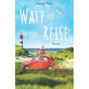 Andrea Froh - GEBRAUCHT Watt für eine Reise (Watt für Geschichten, Band 3) - Preis vom 17.05.2024 04:53:12 h