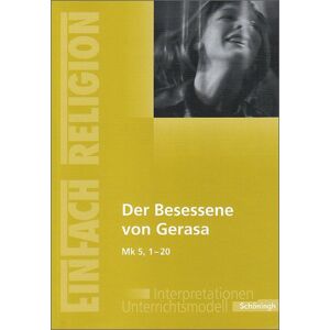 Ulrike Gers - GEBRAUCHT EinFach Religion: Der Besessene von Gerasa (Mk 5, 1 - 20): Jahrgangsstufen 10 - 13 - Preis vom 19.05.2024 04:53:53 h