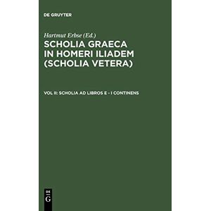 Hartmut Erbse - Scholia ad libros E - I continens (Scholia Graeca in Homeri Iliadem (Scholia vetera))