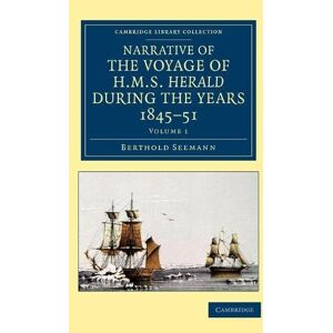 Berthold Seemann - Narrative of the Voyage of HMS Herald during the Years 1845–51 under the Command of Captain Henry Kellett, R.N., C.B. 2 Volume Set: Narrative of the ... Library Collection - Polar Exploration)