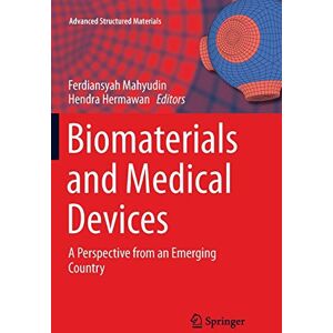 Ferdyansyah Mahyudin - Biomaterials and Medical Devices: A Perspective from an Emerging Country (Advanced Structured Materials, 58, Band 58)