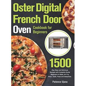 Patience Ujana - Oster Digital French Door Oven Cookbook for Beginners