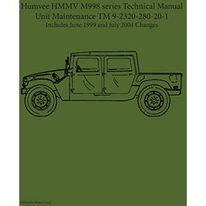 Brian Greul - Humvee HMMV M998 series Technical Manual Unit Maintenance TM 9-2320-280-20-1