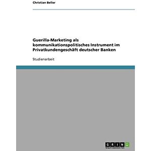 Christian Beller - GEBRAUCHT Guerilla-Marketing als kommunikationspolitisches Instrument im Privatkundengeschäft deutscher Banken - Preis vom 19.05.2024 04:53:53 h