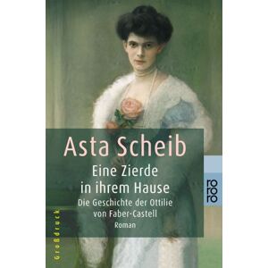 Asta Scheib - GEBRAUCHT Eine Zierde in ihrem Hause: Die Geschichte der Ottilie von Faber-Castell - Preis vom 16.05.2024 04:53:48 h