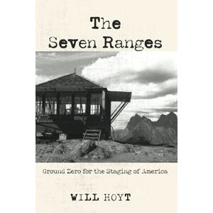 Will Hoyt - The Seven Ranges: Ground Zero for the Staging of America