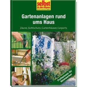 GEBRAUCHT Gartenanlagen rund ums Haus - selbst ist der Mann: Zäune, Sichtschutz, Gartenhäuser, Carports - Preis vom 01.06.2024 05:04:23 h