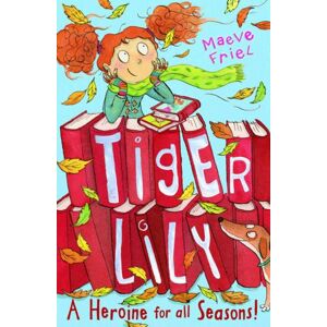 Maeve Friel - GEBRAUCHT Tiger Lily a Heroine for All Seasons! - Preis vom 21.05.2024 04:55:50 h