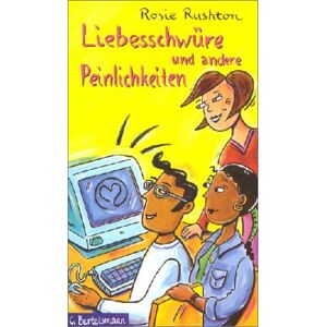 Rosie Rushton - GEBRAUCHT Liebesschwüre und andere Peinlichkeiten: Ab 12 Jahre - Preis vom 01.06.2024 05:04:23 h