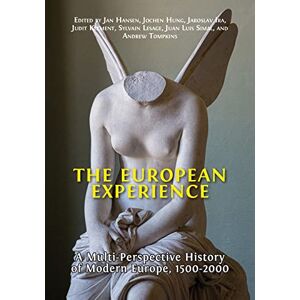 Jan Hansen - The European Experience: A Multi-Perspective History of Modern Europe, 1500-2000