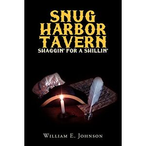 Johnson, William E. - Snug Harbor Tavern: Shaggin' for a Shillin': Shaggin' for Shillin'