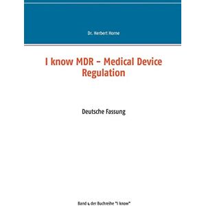 Horne, Dr. Herbert - I know MDR - Medical Device Regulation: Deutsche Fassung