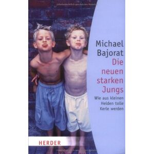 Michael Bajorat - GEBRAUCHT Die neuen starken Jungs: Wie aus kleinen Helden tolle Kerle werden (HERDER spektrum) - Preis vom h