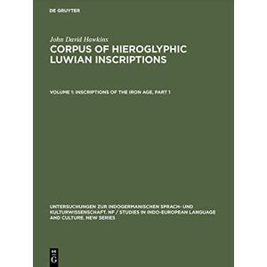 Hawkins, John David - Corpus of Hieroglyphic Luwian Inscriptions. Vol 1. Inscriptions of the Iron Age. Part 1: Text, Introduction, Karatepe, Karkamis, Tell Ahmar, Maras, ... Language and Culture. New Series, 8.1)