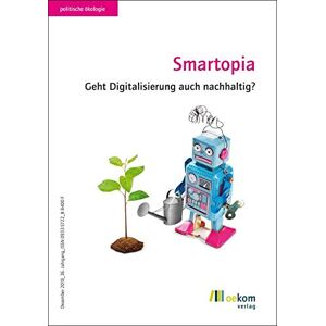 oekom e.V. - GEBRAUCHT Smartopia: Geht Digitalisierung auch nachhaltig? (Politische Ökologie) - Preis vom 12.05.2024 04:50:34 h