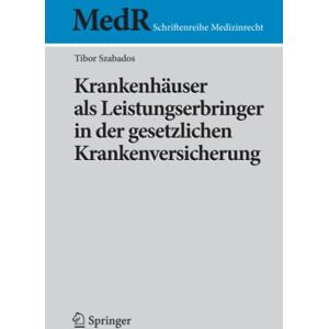 Tibor Szabados - Krankenhäuser als Leistungserbringer in der gesetzlichen Krankenversicherung: Diss. Univ. Regensburg WS 2008/2009 (MedR Schriftenreihe Medizinrecht)