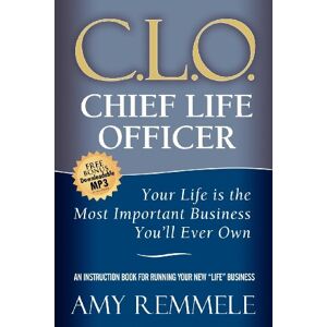 Amy Remmele - Chief Life Officer: Your Life Is the Most Important Business You'll Ever Own