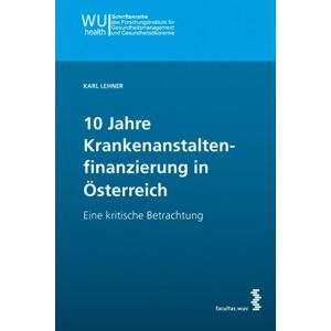 Karl Lehner - GEBRAUCHT 10 Jahre Krankenanstaltenfinanzierung in Österreich: Eine kritische Betrachtung - Preis vom 16.05.2024 04:53:48 h