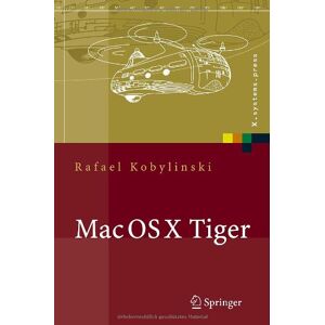 Rafael Kobylinski - Mac OS X Tiger: Netzwerkgrundlagen, Netzwerkanwendungen, Verzeichnisdienste (X.systems.press)