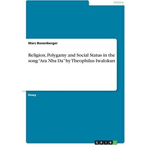 Marc Bonenberger - Religion, Polygamy and Social Status in the song ¿Ara Nba Da¿ by Theophilus Iwalokun