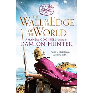 Damion Hunter - GEBRAUCHT The Wall at the Edge of the World: An unputdownable adventure in the Roman Empire - Preis vom h