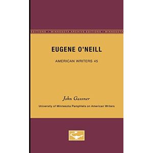 John Gassner - Eugene O'Neill - American Writers 45: University of Minnesota Pamphlets on American Writers