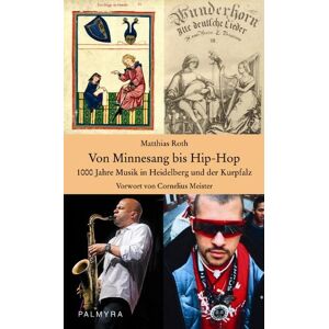 Matthias Roth - GEBRAUCHT Von Minnesang bis Hip-Hop: 1000 Jahre Musik in Heidelberg und der Kurpfalz - Preis vom 01.06.2024 05:04:23 h