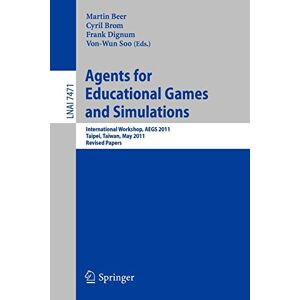 Martin Beer - Agents for Educational Games and Simulations: International Workshop, AEGS 2011, Taipei, Taiwan, May 2, 2011, Revised Papers (Lecture Notes in Computer Science, Band 7471)