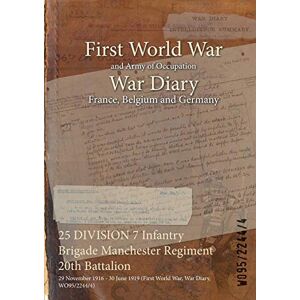 25 DIVISION 7 Infantry Brigade Manchester Regiment 20th Battalion: 29 November 1916 - 30 June 1919 (First World War, War Diary, WO95/2244/4)