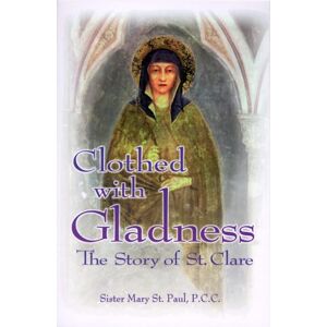 Mary St. Paul - GEBRAUCHT Clothed With Gladness: The Story of St. Clare - Preis vom h