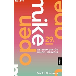 Haus für Poesie - 29. open mike: Wettbewerb für junge Literatur. Die 20 Finaltexte