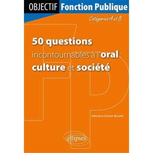 Valentine Drevet-Benatti - GEBRAUCHT 50 Questions Incontournables à l'Oral : Culture et Société Catégories A & B (Objectif fonction publique) - Preis vom h