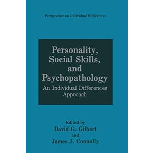 Gilbert, David G. - Personality, Social Skills, and Psychopathology: An Individual Differences Approach (Perspectives On Individual Differences)